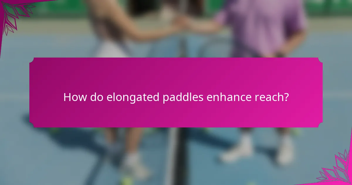 How do elongated paddles enhance reach?