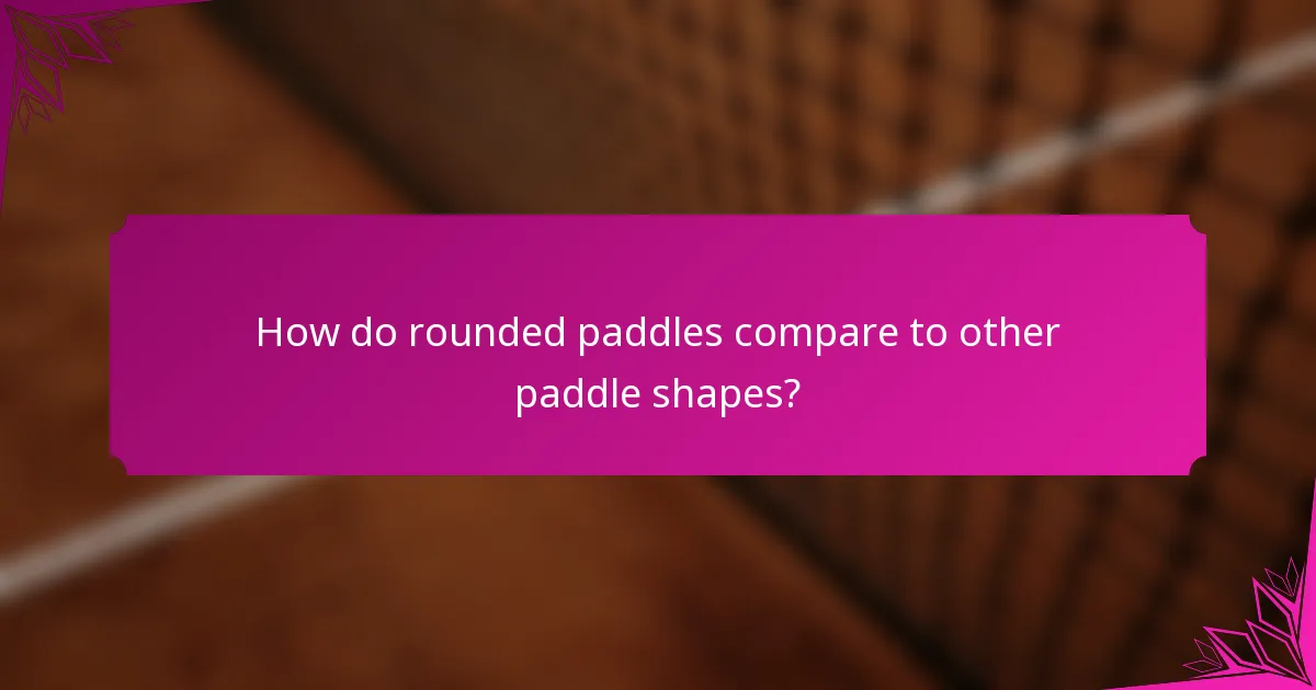 How do rounded paddles compare to other paddle shapes?