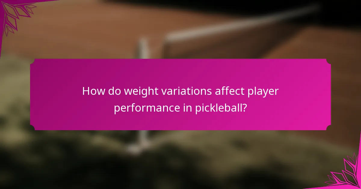 How do weight variations affect player performance in pickleball?