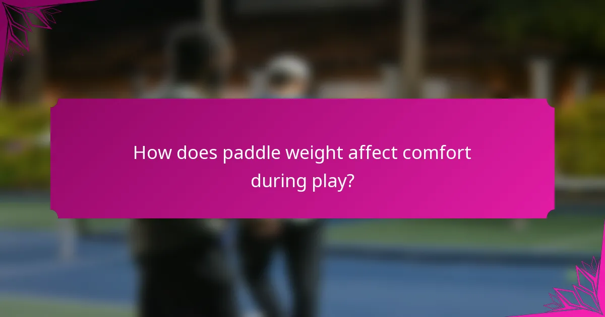 How does paddle weight affect comfort during play?