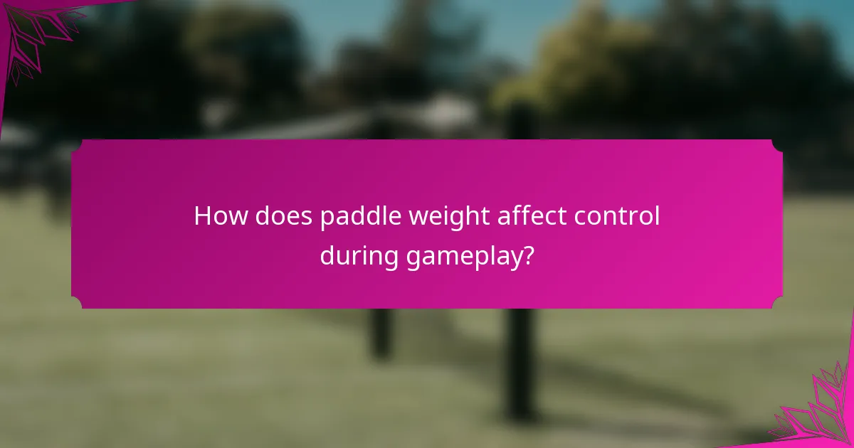 How does paddle weight affect control during gameplay?