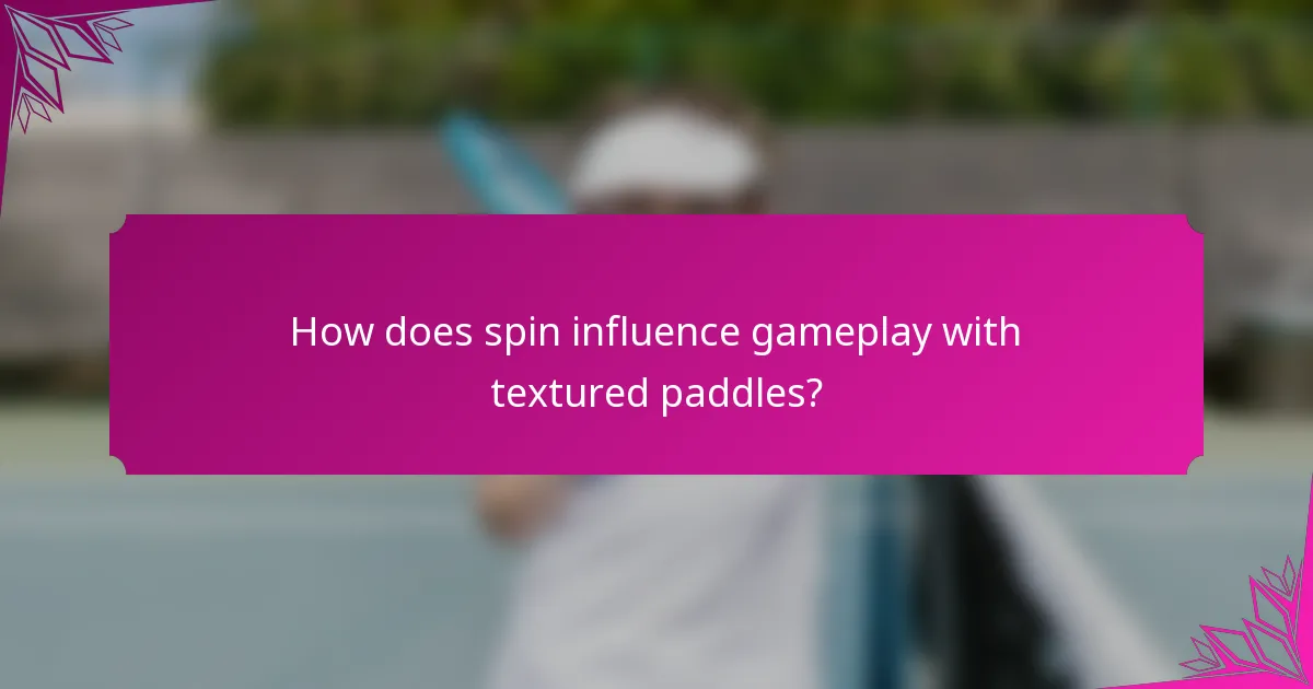 How does spin influence gameplay with textured paddles?