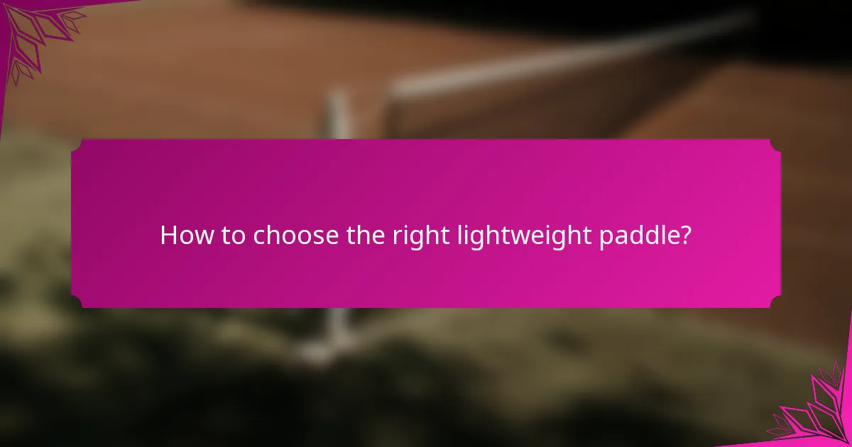 How to choose the right lightweight paddle?
