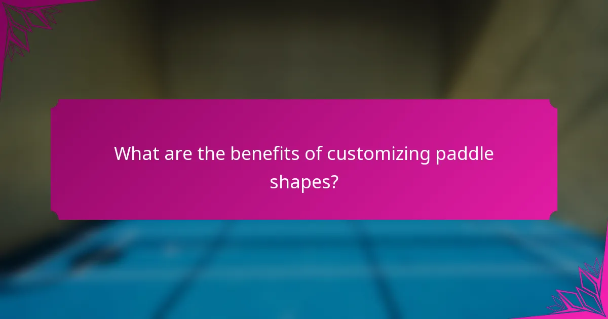 What are the benefits of customizing paddle shapes?