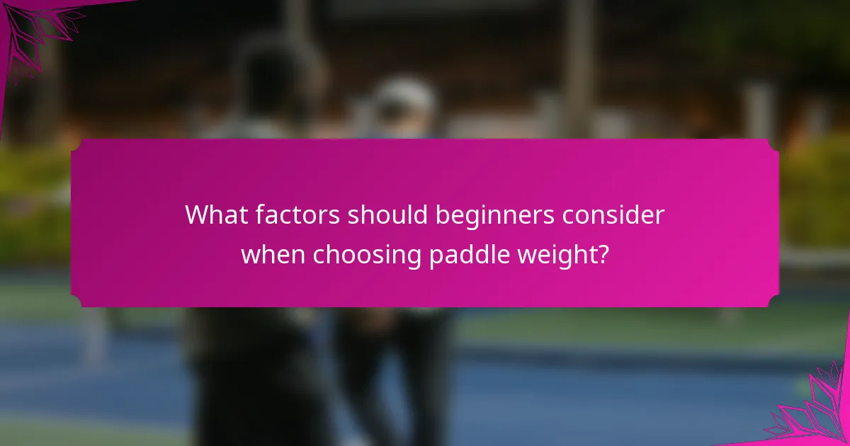 What factors should beginners consider when choosing paddle weight?