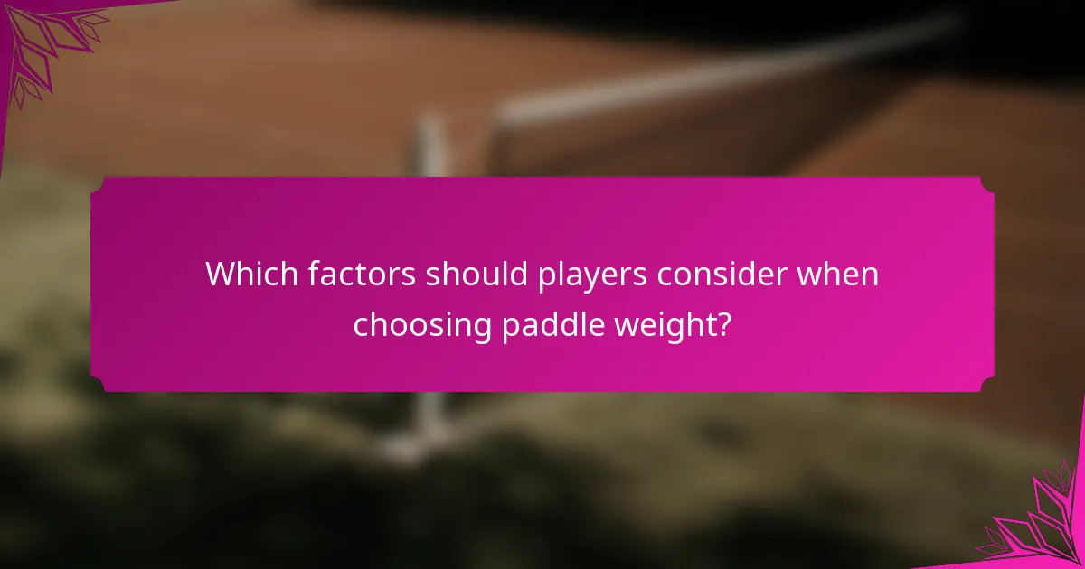Which factors should players consider when choosing paddle weight?